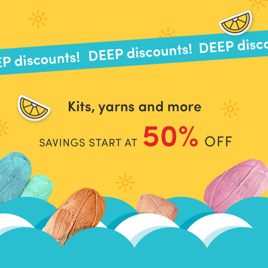 50 percent off and MORE on kits, yarns and other supplies!