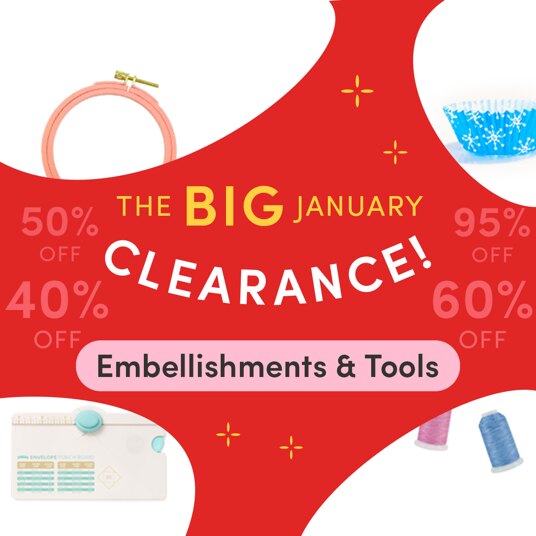 Amazing discounts on embellishments & tools in Big January Clearance!