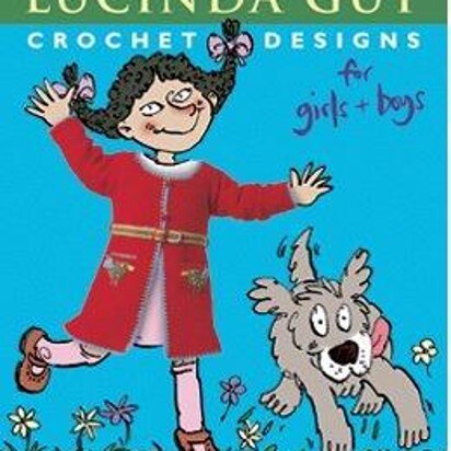Crochet Designs For Girls and Boys - UK by Lucinda Guy