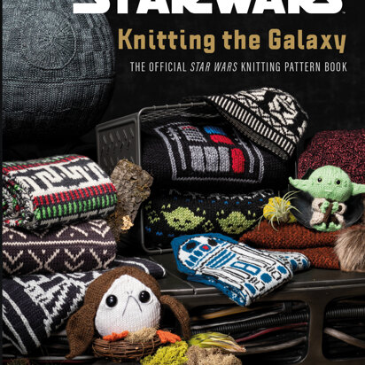 Star Wars: Knitting the Galaxy by Tanis Gray