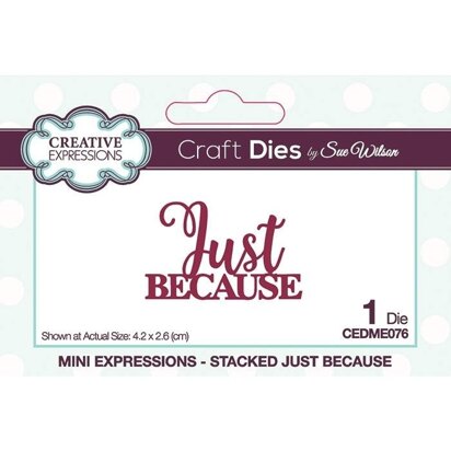 Creative Expressions Sue Wilson Mini Expressions Stacked Just Because Craft Die