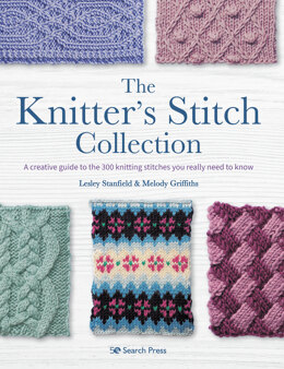The Knitter’s Stitch Collection by Lesley Stanfield, Melody Griffiths
