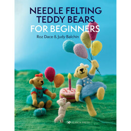 Needle Felting Teddy Bears for Beginners by Roz Dace, Judy Balchin
