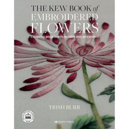 The Kew Book of Embroidered Flowers by Trish Burr