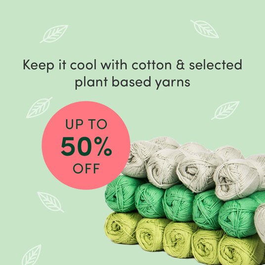 Up to 50 percent off cotton and plant-based yarns!