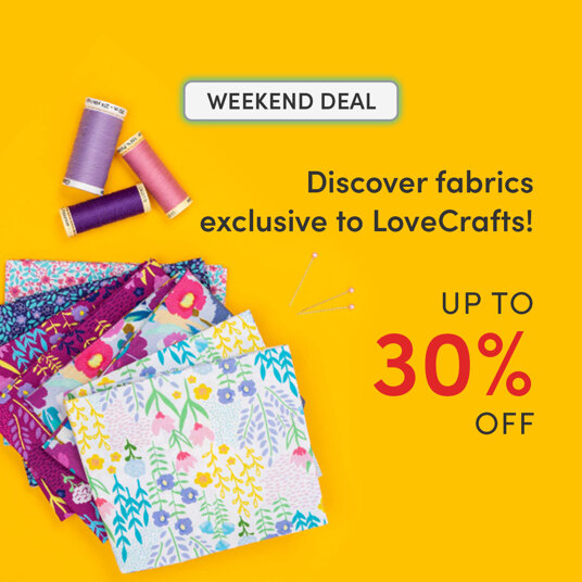 Up to 30 percent off LoveCrafts exclusive fabrics & kits!