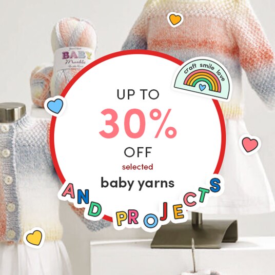 Up to 30 percent off yarns & projects for babies!