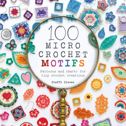 100 Micro Crochet Motifs by Steffi Glaves