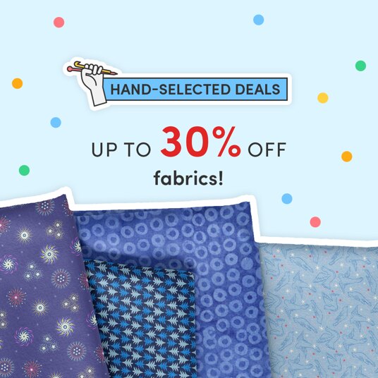 Up to 30 percent off hand-selected fabrics!