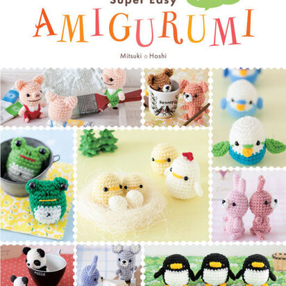 Super Easy Amigurumi by Mitsuki Hoshi